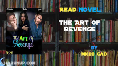 Read Novel The Art Of Revenge by MK20 Gab Full Episode