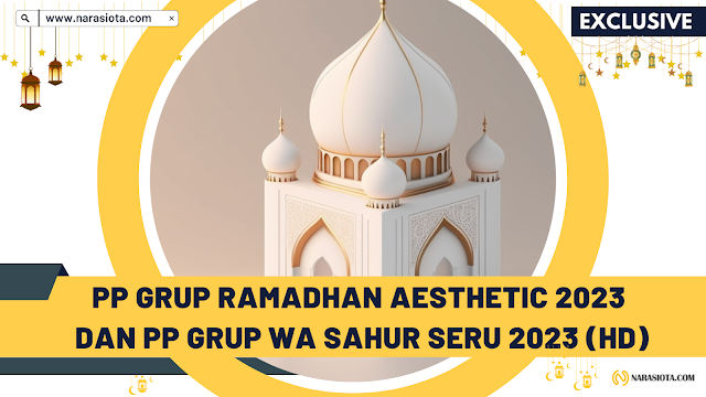 PP Grup Ramadhan Aesthetic 2023 dan Grup WA Ramadhan Keren Grup WA Sahur Terbaru