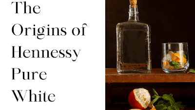 The Origins of Hennessy Pure White