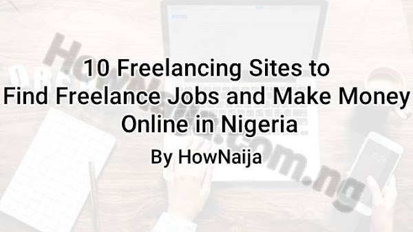 10 Freelancing Sites to Find Freelance Jobs and Make Money Online in Nigeria