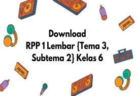 Download RPP 1 Lembar {Tema 3, Subtema 2} Kelas 6
