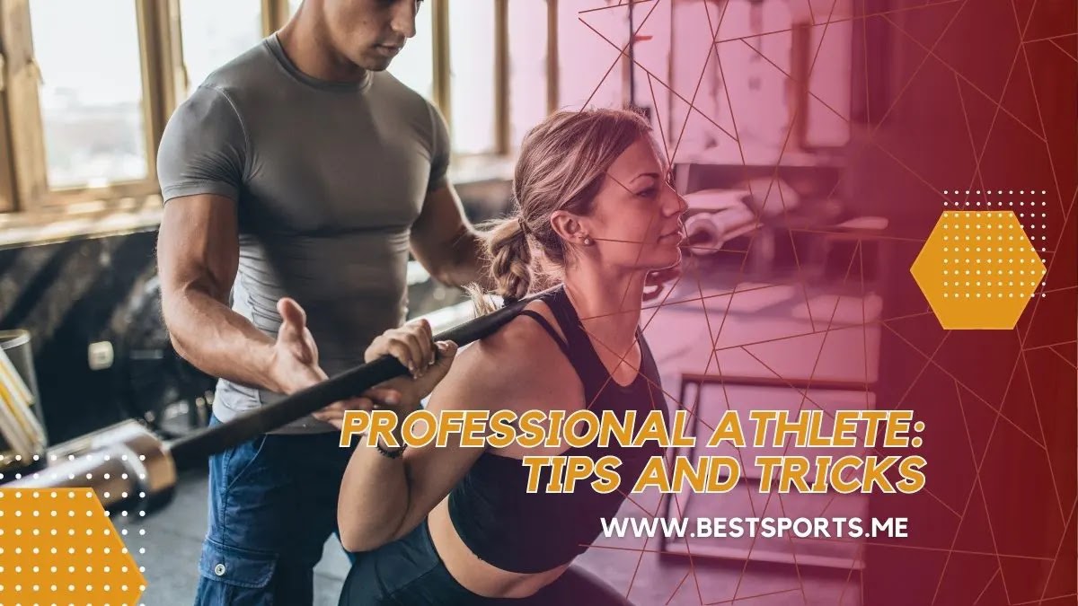 Professional Athlete: Tips and Tricks