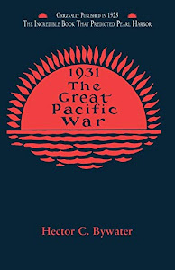 Great Pacific War: A History of the American-Japanese Campaign of 1931-33