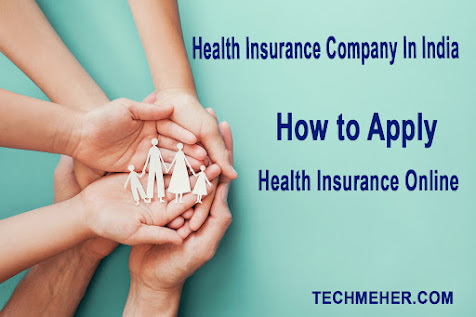 Health Insurance for Senior Citizens India, Health Insurance Company in India, How to Apply Health Insurance Card Online