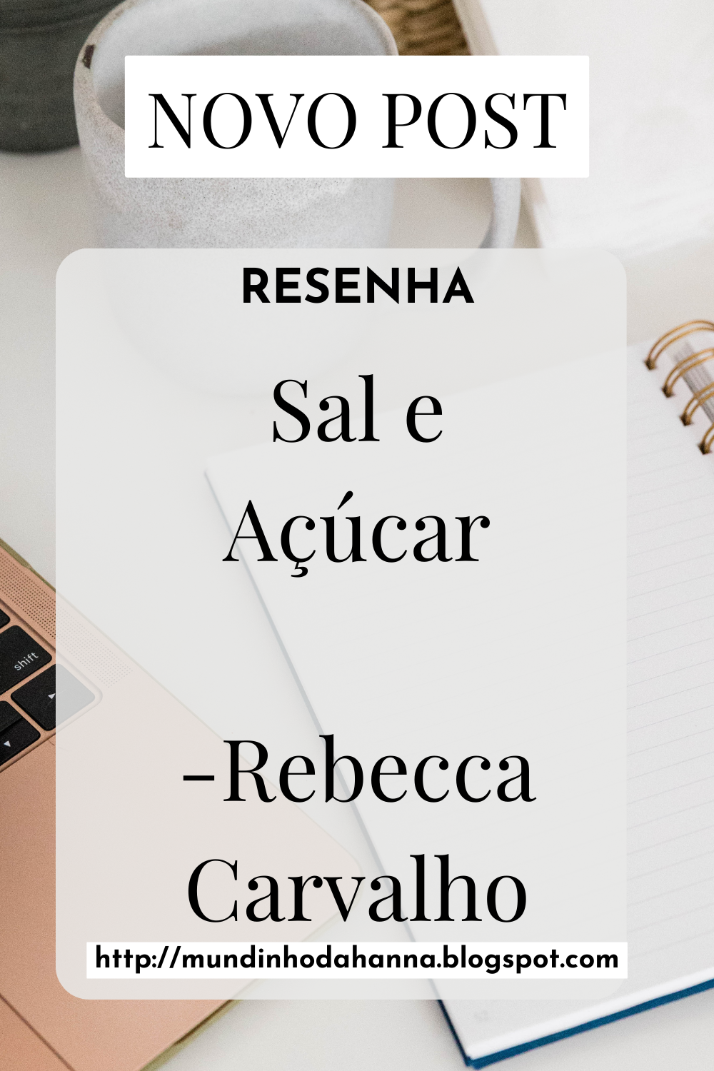 Sal e Açúcar | Rebecca Carvalho