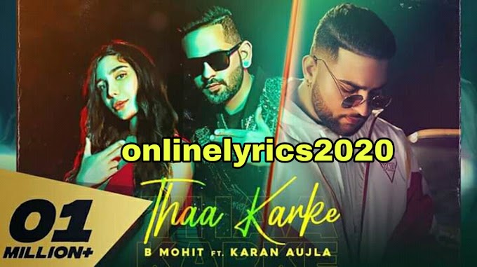 Thaa Karke Lyrics – Karan Aujla Ft. B Mohit | Swaalina | onlinelyrics2020