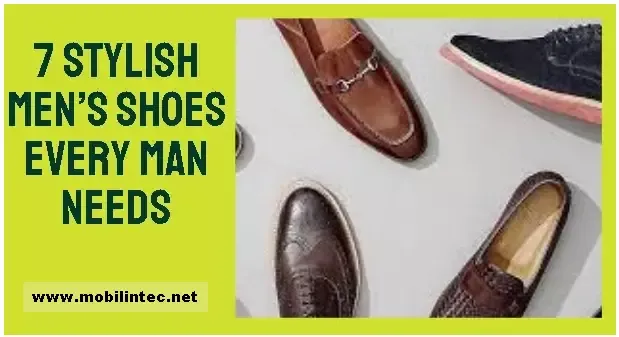 7 Stylish Men’s Shoes Every Man Needs