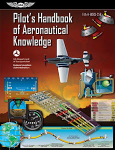 Pilot's Handbook of Aeronautical Knowledge: FAA-H-8083-25B (ASA FAA Handbook Series)