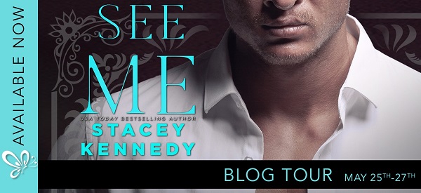 Available Now. See Me. USA Today Bestselling Author. Stacey Kennedy. Blog Tour. May 25th – 27th.