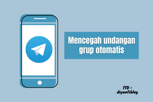 cara mencegah undangan grup otomatis di telegram