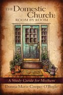 The Domestic Church: Room by Room