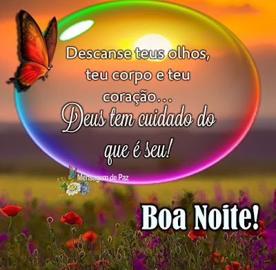 Descanse teus olhos,   teu corpo e teu coração...  Deus tem cuidado do que é seu! Boa Noite!