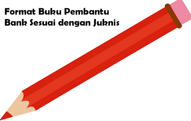 Format Buku Pembantu Bank Sesuai dengan Juknis