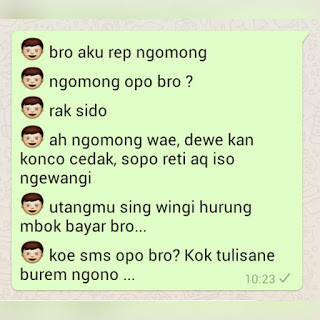 Koleksi gambar dan animasi bergerak paling keren paling unikA tentang dp bbm bahasa jawa paling lucu paling konyol dan paling gokil"bro aku arep ngomong ngomong opo bro rak sido ah ngomong wae dewe kan konco cedak sopo ngerti aku iso ngewangi utangmu sing wingi gurong mbok bayar bro koe sms opo bro kok tulisane burem ngono" menarik bagus dan terbaru