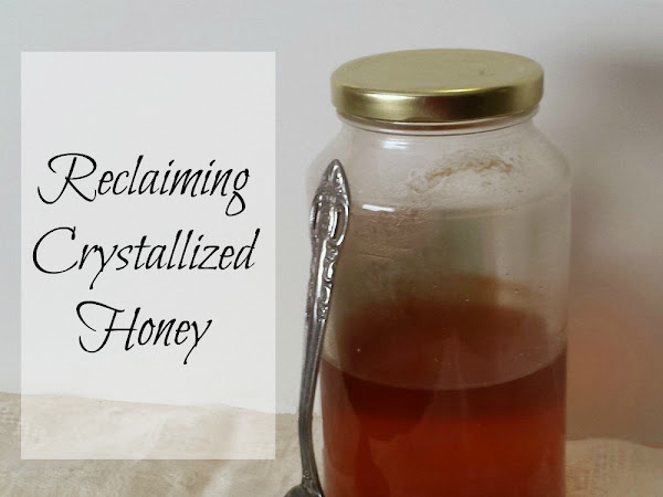 Reclaiming Crystallized Honey