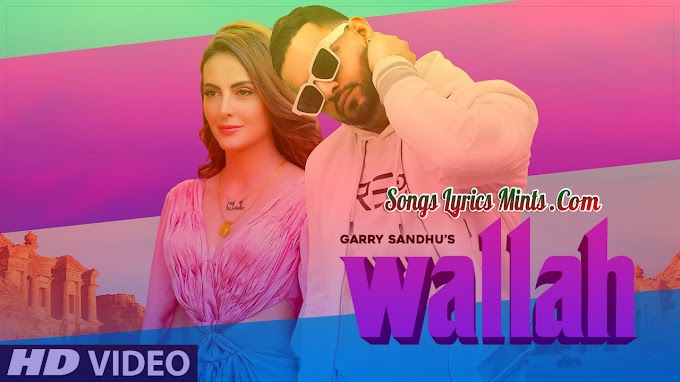Wallah Lyrics In Hindi & English – Garry Sandhu | Mandana Karimi | Latest Punjabi Song 2020