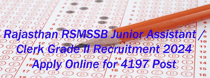 Rajasthan RSMSSB Junior Assistant / Clerk Grade II Recruitment 2024 Apply Online for 4197 Post
