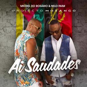 DOWNLOAD MP3 : MICHEL DO ROSÁRIO x NELO PAIM - AI SAUDADES (2021)