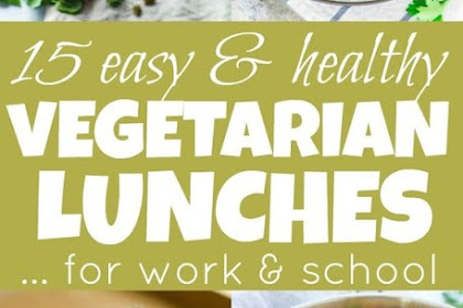   15 Easy & Healthy Vegetarian Lunches