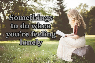 Stayin Alive is Not Enough :Somethings to do when you’re feeling lonely