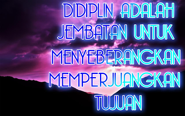 Kata kata indah bergambar dan kata mutiara :Disiplin adalah jembatan untuk menyeberangkan dan memperjuangkan tujuan 