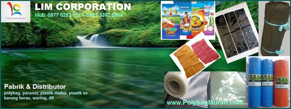  dan Distributor Polybag Paranet Mulsa Plastik UV dan Karung Beras