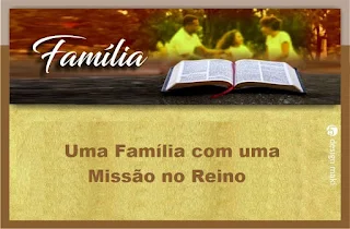 Uma Família com uma Missão no Reino