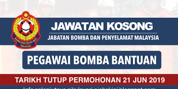 Iklan Menyertai Pegawai Bomba Bantuan (BBP Sungai Koyan) – Tarikh Tutup 21 Jun 2019