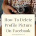 How you can delete you Facebook Profile Pic