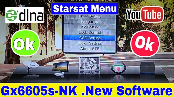 Gx6605s-NK All Series New Software For Starsat Menu Look Youtube Ok