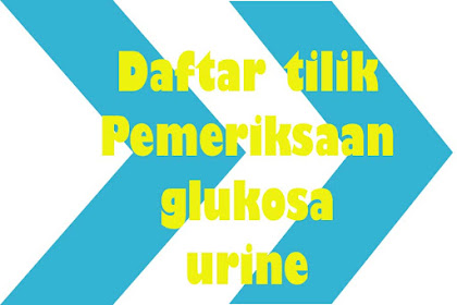 Daftar Tilik Pemeriksaan Glukosa Urine