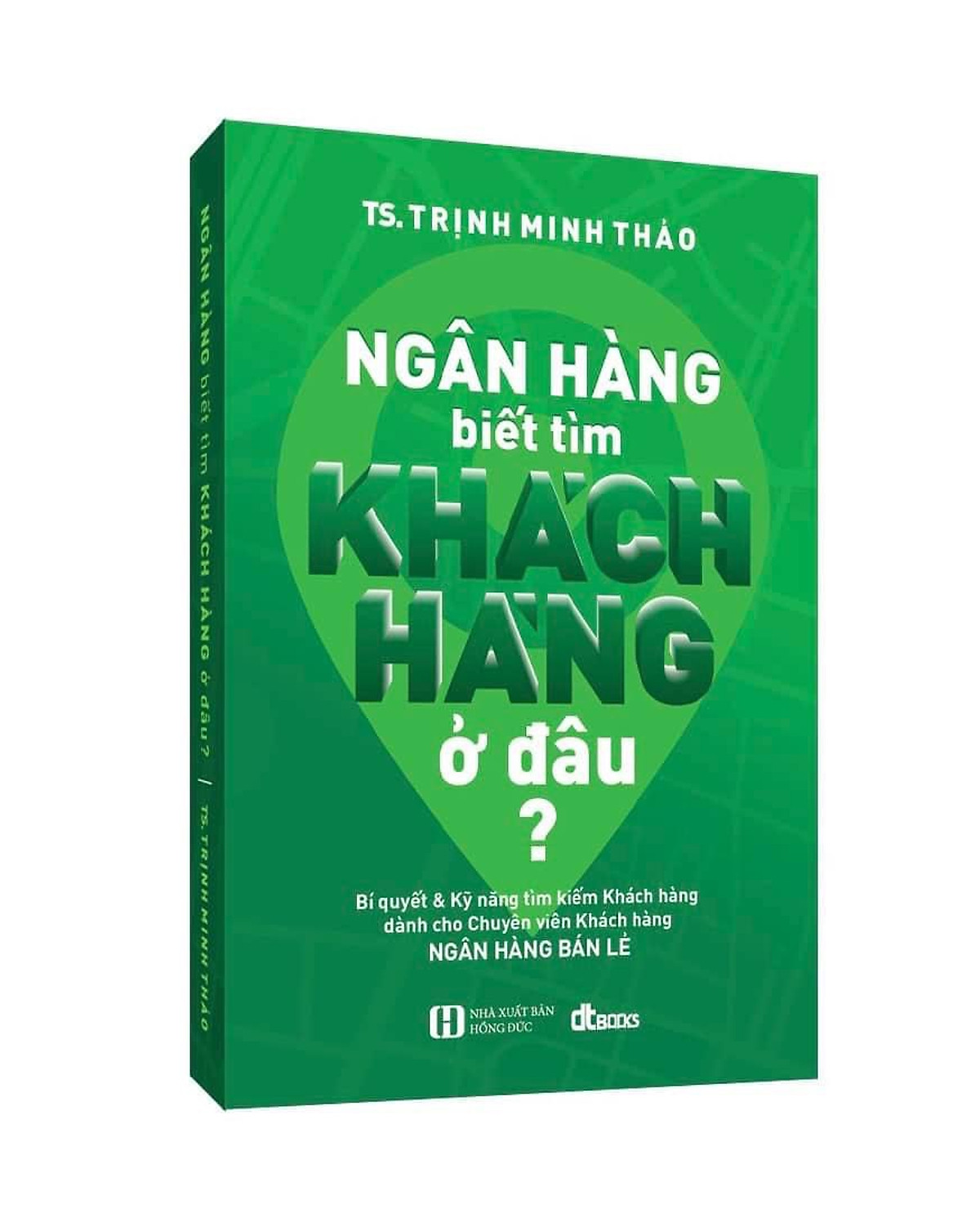 Ngân hàng biết tìm khách hàng ở đâu? ebook PDF-EPUB-AWZ3-PRC-MOBI