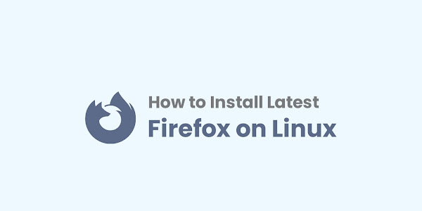 How to Install Latest Firefox on Ubuntu Linux
