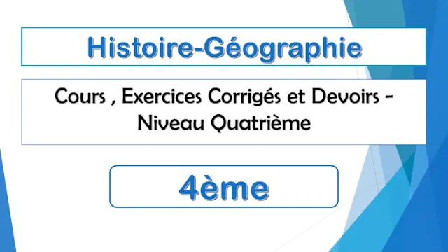 Histoire-Géographie : Cours, Exercices et Devoirs Corrigés - Niveau  Quatrième 4ème