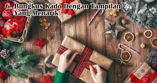 Bungkus Kado Dengan Tampilan Yang Menarik merupakan salah satu tips memilih kado natal untuk anak-anak