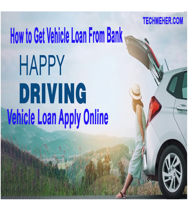 How to Get Vehicle Loan From Bank - Vehicle Loan Interest rate - Vehicle Loan Apply Online - Loan Against Vehicle Online