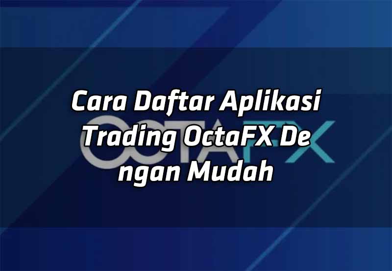 cara-daftar-aplikasi-trading-octafx-dengan-mudah