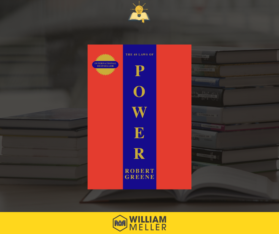 Book Notes #57: The 48 Laws of Power - Robert Greene - William Meller