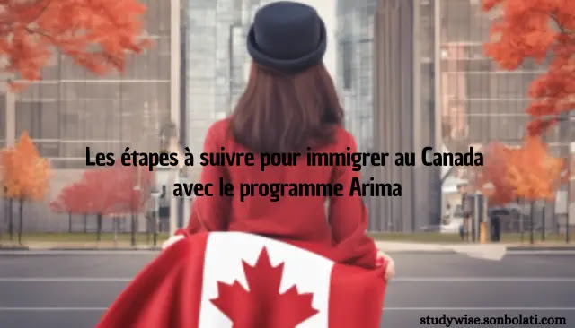 Les étapes à suivre pour immigrer au Canada avec le programme Arima