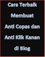 Cara Terbaik Membuat Anti Copas dan Anti Klik Kanan di Blog