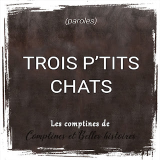 Trois p'tits chats - Paroles de la comptine pour les enfants - Sélection de Poésie, Chansons et Comptines pour enfant - Par Comptines et Belles Histoires