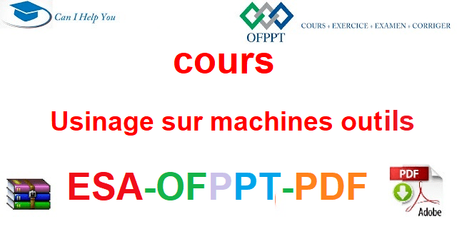 Usinage sur machines outils  Électromécanique des Systèmes Automatisées-ESA-OFPPT-PDF