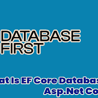 What Is EF Core Database First Approach in Asp.Net Core MVC