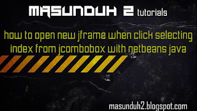 tutorial netbeans how to open new jframe when click selecting index from jcombobox(vol.23)