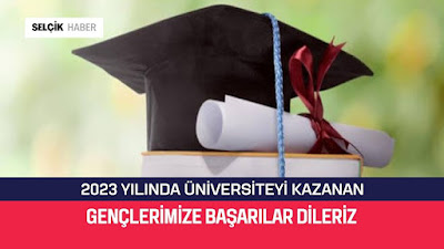 Üniversiteye Yerleşen Gençlerimize Başarılar Dileriz / Selçik Haber