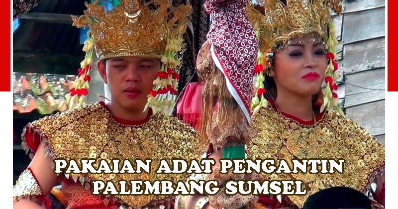 2 Jenis Pakaian  Budpekerti Sumatera Selatan Lengkap 