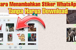 Cara Menambahkan Stiker WhatsApp Tanpa Harus Mendownload