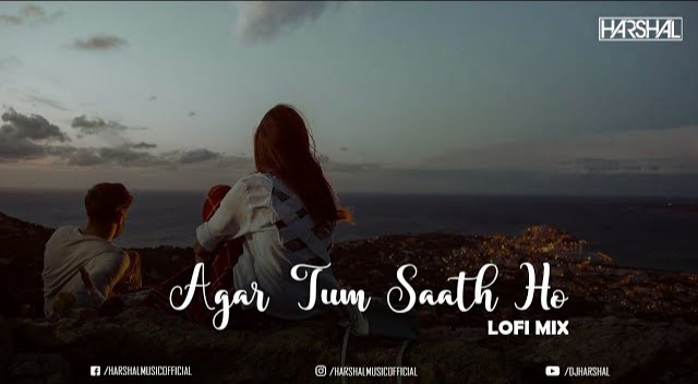 AGAR TUM SAATH HO (LOFI MIX)