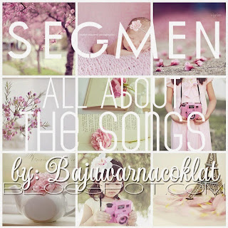 http://bajuwarnacoklat.blogspot.com/2015/05/segmen-all-about-songs-by.html