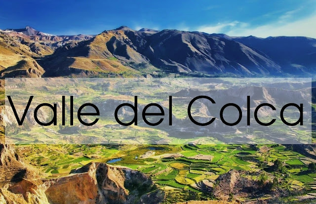 Valle del Colca: Recorrido, Tour y Recomendaciones